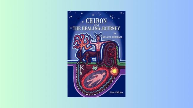 Chiron and the Healing Journey: An Astrological and Psychological Perspective by Melanie Reinhart